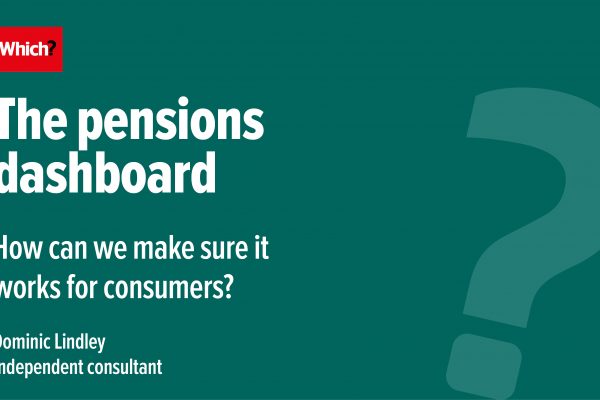 The pensions dashboard: how can we make sure it works for consumers